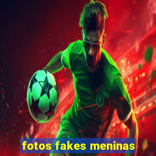 fotos fakes meninas